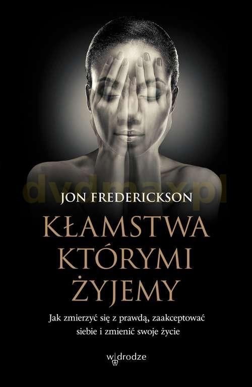 Jon Frederickson, Kłamstwa, którymi żyjemy, W drodze, Poznań 2018