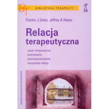 Charles J. Gelso, Jeffrey A. Hayes, Relacja terapeutyczna, Gdańskie Wydawnictwo Psychologiczne, Gdańsk 2004