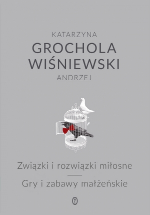 Katarzyna Grochola, Andrzej Wiśniewski „Związki i rozwiązki miłosne. Gry i zabawy małżeńskie”, Wydawnictwo Literackie, 2016