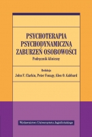 John F. Clarkin, Peter Fonagy, Glen O. Gabbard , “Psychoterapia psychodynamiczna zaburzeń osobowości”, Wydawnictwo Uniwersytetu Jagiellońskiego, 2013